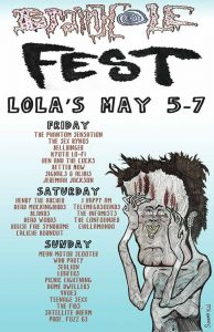 May 5,6, 7, 2017 - Brainhole Fest at Lola's